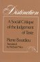 Distinction: A Social Critique of the Judgement of Taste by Pierre Bourdieu